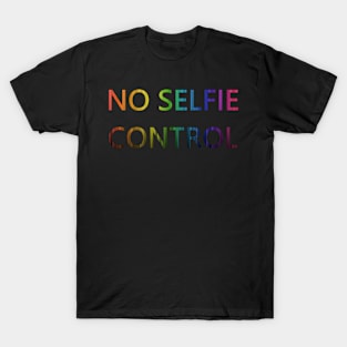 No Selfie Control T-Shirt